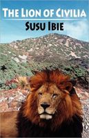 Cover of The Lion of Civilia by Susu Ibie