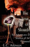 Cover of The Star of Sharda: The Adventures of Shaniya of the Garmand by E.C. Atkinson