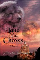 Cover of The Land of the Chows by Jeffrey M. Trawford