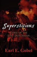 Cover of Superstitions: Curse of the Lost Dutchman by Earl E. Gobel