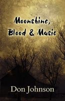 Moonshine, Blood & Music