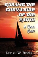 Cover of Sailing the Curvature of the Earth: A Vision Quest by Stephen W. Brooks