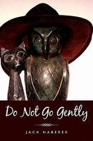 Cover of Do Not Go Gently by Jack Haberek