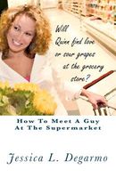Cover of How to Meet a Guy at the Supermarket by Jessica L. Degarmo
