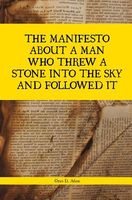 The Manifesto about A Man Who Threw A Stone into the Sky and Followed It