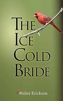 Cover of The Ice Cold Bride by Walter Erickson