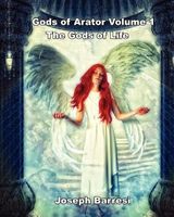 Cover of Gods of Arator Volume 1 the Gods of Life by Joseph Barresi