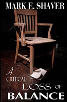 Cover of A Critical Loss of Balance by Mark Shaver