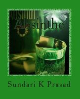Cover of Absinthe by Sundari K. Prasad