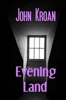 Cover of Evening Land by John Kroan