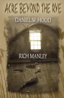 Cover of Acre Beyond the Rye by Daniel W. Hood; Richard Manley