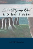 Cover of The Dying God & Other Stories by S.M. Carriere