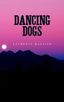 Cover of Dancing Dogs by Laurence Madison