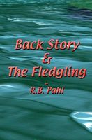 Cover of Back Story & the Fledgling by R.B. Pahl