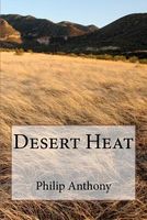 Cover of Desert Heat by Philip Anthony