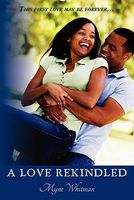 Cover of A Love Rekindled by Myne Whitman