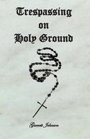 Cover of Trespassing on Holy Ground by Garrett Johnson