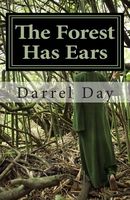 Cover of The Forest Has Ears by Darrel Day