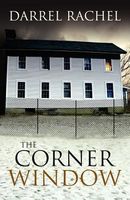 Cover of The Corner Window by Darrel Rachel
