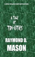 Cover of A Tale of Tri-Cities by Raymond D. Mason
