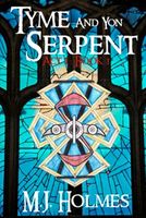 Cover of Tyme and Yon Serpent; ACT 1, Book 1 by M.J. Holmes
