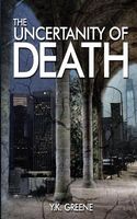Cover of The Uncertainty of Death by Y.K. Greene