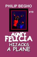 Aunty Felicia Hijacks a Plane