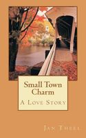 Small Town Charm: A Love Story