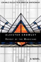 Cover of Aleister Crowley - Revolt of the Magicians by Lon Milo DuQuette