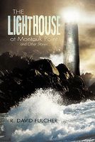 Cover of The Lighthouse at Montauk Point and Other Stories by R. David Fulcher