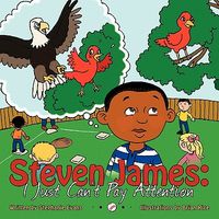 Cover of Steven James: I Just Can't Pay Attention by Stephanie Evans