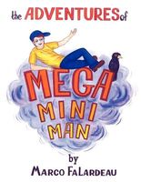 Cover of The Adventures of Mega Mini Man by Marco Falardeau