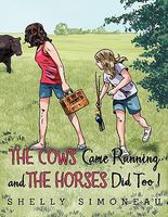 The Cows Came Running and the Horses Did Too!