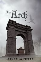 Cover of The Arch by Bruce La Pierre