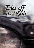 Cover of Tales Off the Rails by R.M. Ahmose