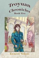 Cover of Troyuan Chronicles... Book Five by Ernest Velon