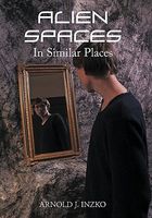Cover of Alien Spaces in Similar Places by Arnold J. Inzko