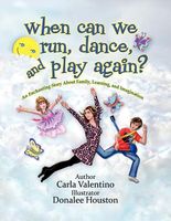 Cover of When Can We Run, Play and Dance Again?: An Enchanting Story about Family, Learning and Imagination by Carla Valentino