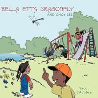 Cover of Bella Etta Dragonfly and Choy Ses by Sacul L'Adnbre