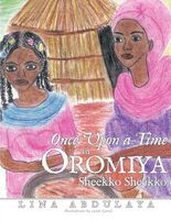 Cover of Once Upon a Time in Oromiya: Sheekko Sheekoo by Lina Abdulaya