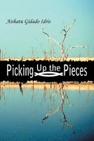 Cover of Picking Up the Pieces by Aishatu Gidado Idris