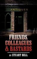 Cover of Friends, Colleagues and Bastards by Stuart Bell