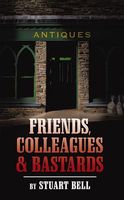 Cover of Friends,Colleagues and Bastards by Stuart Bell