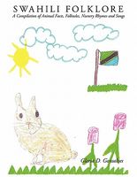 Cover of Swahili Folklore: A Compilation of Animal Facts, Folktales, Nursery Rhymes and Songs by Gloria D. Gonsalves