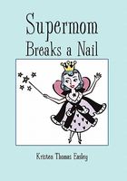 Cover of Supermom Breaks a Nail by Kristen Thomas Easley