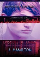 Cover of Episodes of Jaden: Waking Up Is Where It Simply Begins. by J. Hamilton
