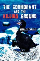 Cover of The Cormorant And The Killing Ground by Bernace Charles