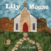 Cover of Lily Mouse by Cathy Scott