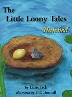 Cover of The Little Loony Tales: Hatched by Lizzie Jack
