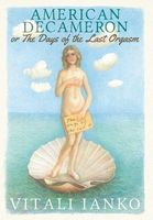 Cover of American Decameron or the Days of the Last Orgasm by Vitali Ianko